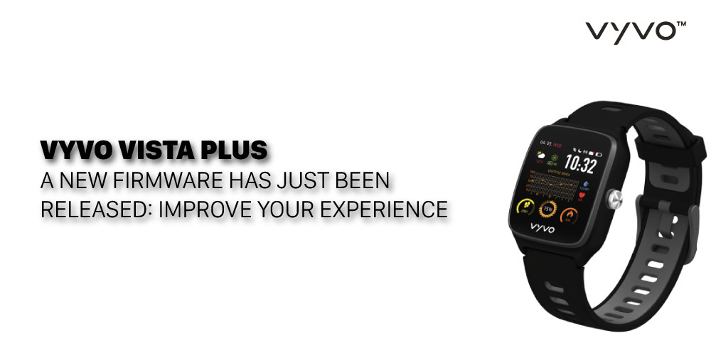 VYVO VISTA PLUS: a new firmware has just been released: improve your experience