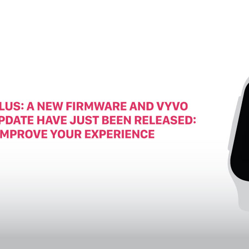 VYVO VISTA PLUS: a new firmware and VYVO Smart App update have just been released: Update and improve your experience