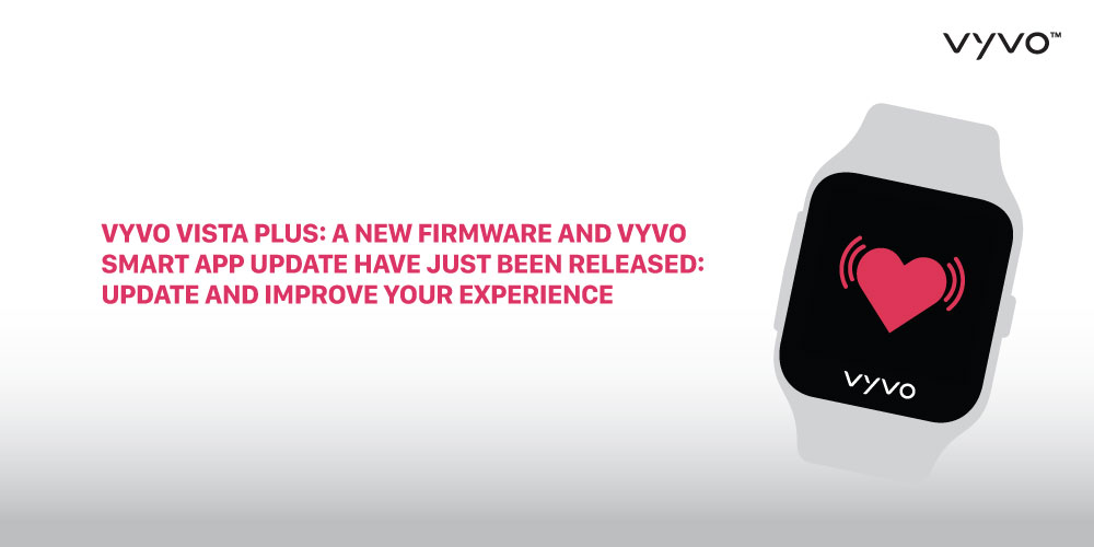 VYVO VISTA PLUS: a new firmware and VYVO Smart App update have just been released: Update and improve your experience