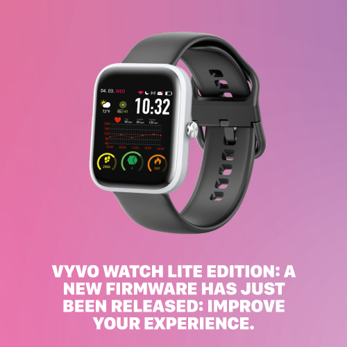 VYVO WATCH LITE EDITION: a new firmware has just been released: improve your experience