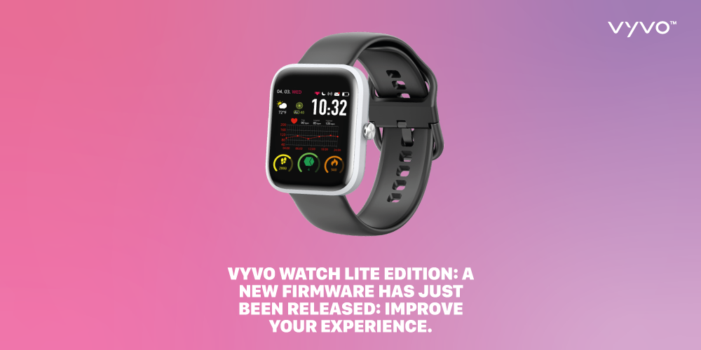 VYVO WATCH LITE EDITION: a new firmware has just been released: improve your experience